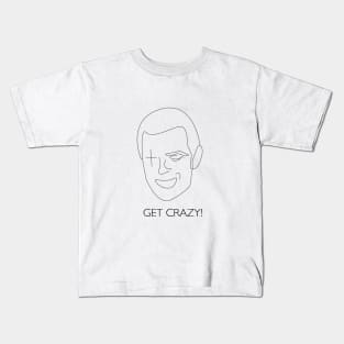 get crazy! Kids T-Shirt